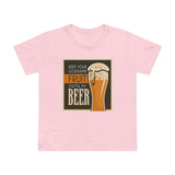 Keep Your Goddamn Fruit Outta My Beer - Women’s T-Shirt