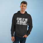 Stare At Me In Disgust - Hoodie