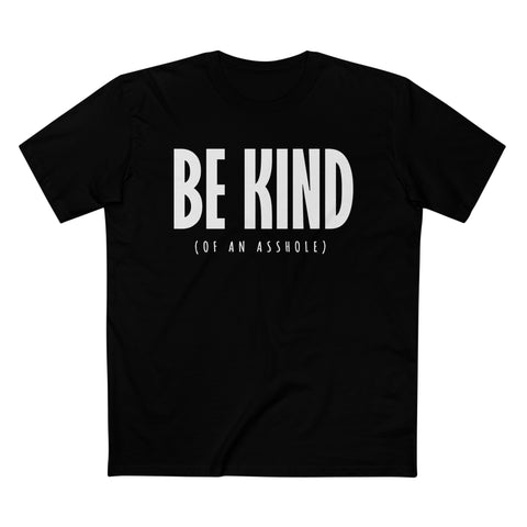 Be Kind (Of An Asshole) - Men’s T-Shirt