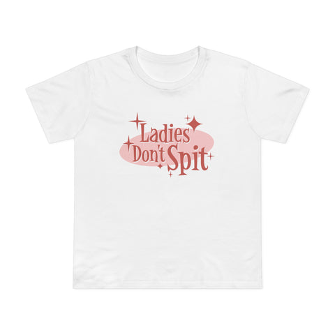 Ladies Don't Spit - Women’s T-Shirt