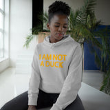 I Am Not A Duck - Hoodie