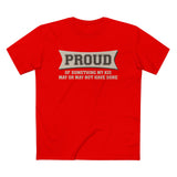 Proud Of Something My Kid May Or May Not Have Done - Men’s T-Shirt