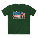 It's A Free Country - Hey You Get What You Pay For - Men’s T-Shirt