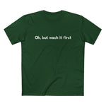 Ok But Wash It First - Men’s T-Shirt