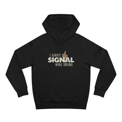 I Always Signal While Driving - Hoodie