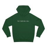 So I Walk Into A Bar - Hoodie