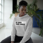 My Body, Your Choice - Hoodie