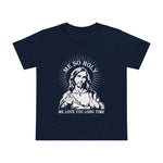 Me So Holy Me Love You Long Time - Women’s T-Shirt