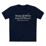 Make A Wish Participant Please Jump Up And Down - Men’s T-Shirt