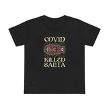 Covid Killed Santa - Women’s T-Shirt