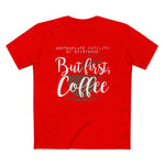 But First Coffee - Men’s T-Shirt