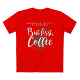 But First Coffee - Men’s T-Shirt