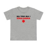 I Am Not An Ambulance - Women’s T-Shirt