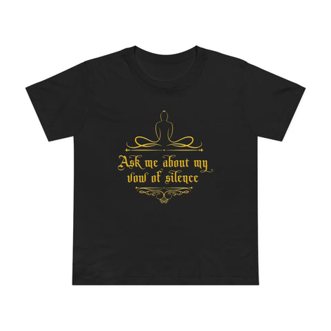 Ask Me About My Vow Of Silence - Women’s T-Shirt