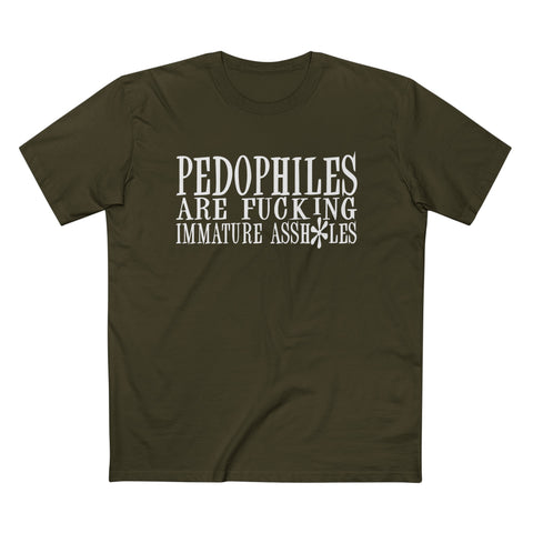 Pedophiles Are Fucking Immature Assholes - Men’s T-Shirt