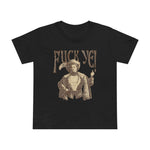 Fuck Ye - Women’s T-Shirt
