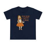 Dude Looks Like A Lady - Women’s T-Shirt