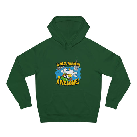 Global Warming Is Awesome - Hoodie