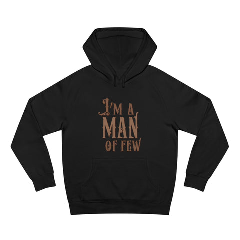 I'm A Man Of Few - Hoodie