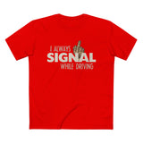 I Always Signal While Driving - Men’s T-Shirt