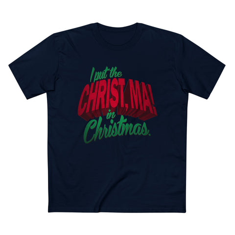 I Put The Christ Ma! In Christmas - Men’s T-Shirt