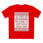 It's Beginning To Look A Lot Like Fuck You - Men’s T-Shirt