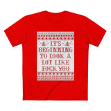 It's Beginning To Look A Lot Like Fuck You - Men’s T-Shirt