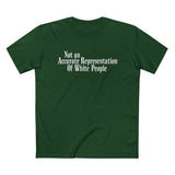 Not An Accurate Representation Of White People - Men’s T-Shirt
