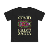 Covid Killed Santa - Women’s T-Shirt