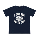 Tokin' White Guy - Women’s T-Shirt