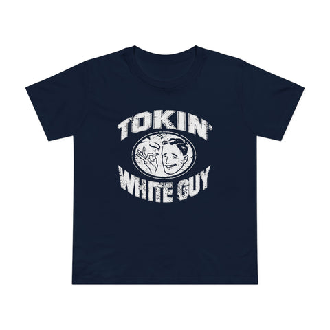 Tokin' White Guy - Women’s T-Shirt