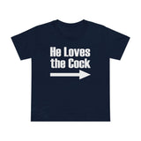 He Loves The Cock - Women’s T-Shirt