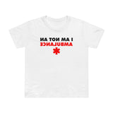I Am Not An Ambulance - Women’s T-Shirt