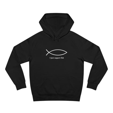 I Just Support Fish - Hoodie