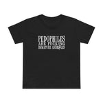 Pedophiles Are Fucking Immature Assholes - Women’s T-Shirt