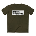 My Body, Your Choice - Men’s T-Shirt