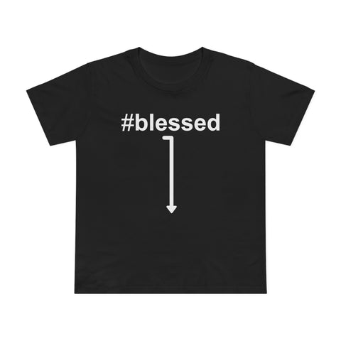 #Blessed - Women’s T-Shirt