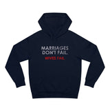 Marriages Don't Fail. Wives Fail. - Hoodie