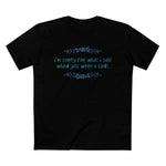 I'm Sorry For What I Said When You Were A Cunt. - Men’s T-Shirt