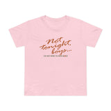 Not Tonight Boys. I'm Just Here To Cock Block. - Women’s T-Shirt