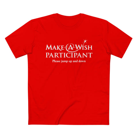 Make A Wish Participant Please Jump Up And Down - Men’s T-Shirt