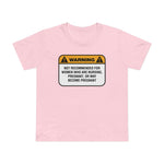 Warning: Not Recommended For Women Who Are Nursing - Women’s T-Shirt