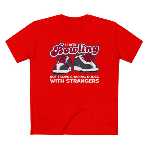 I Hate Bowling But I Love Sharing Shoes With Strangers - Men’s T-Shirt