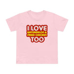 I Love Watermelon & Fried Chicken Too - Women’s T-Shirt