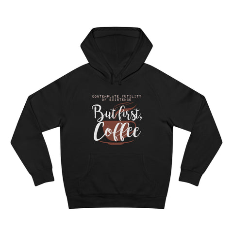 But First Coffee - Hoodie