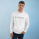 So I Walk Into A Bar - Hoodie