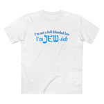 I'm Not A Full Blooded Jew - I'm Jewish - Men’s T-Shirt