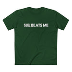 She Beats Me - Men’s T-Shirt