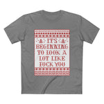 It's Beginning To Look A Lot Like Fuck You - Men’s T-Shirt