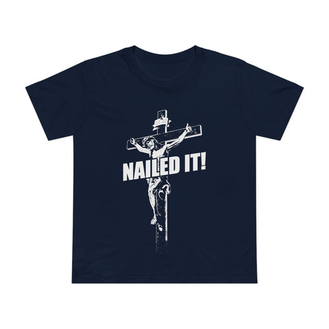 Nailed It! - Women’s T-Shirt